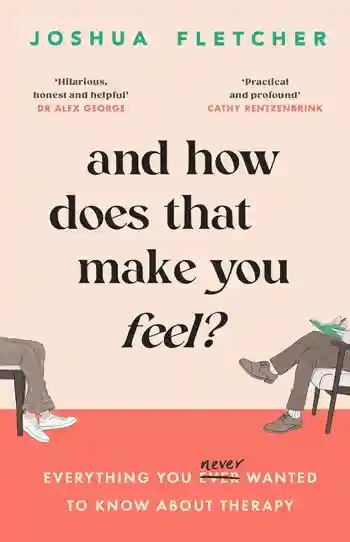 And How Does That Make You Feel? By Joshua Fletcher